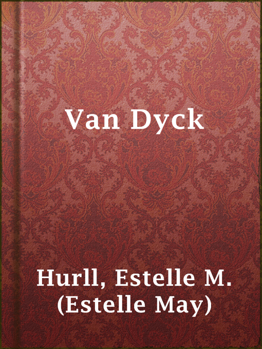 Title details for Van Dyck by Estelle M. (Estelle May) Hurll - Available